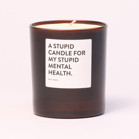 A Stupid Candle For My Stupid Mental Health A Stupid Candle For My Stupid Mental Health